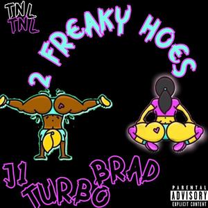 2 FREAKY HOES (feat. Turbo, J1 & Brad)