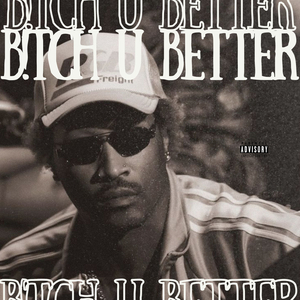 B!Tch U Better