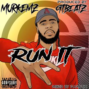 Run it (feat. Murkemz)