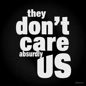 They Don’t Care About Us