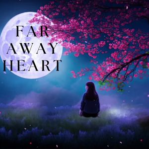 Far Away Heart