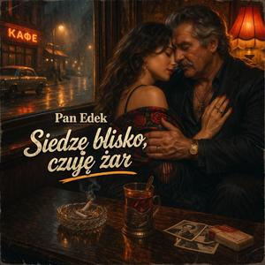 Siedzę blisko , czuję żar