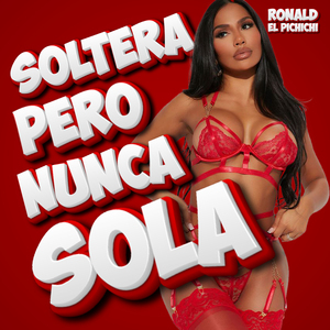 Soltera Pero Nunca Sola
