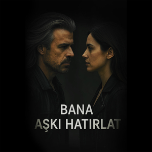 Bana Aşkı Hatırlat