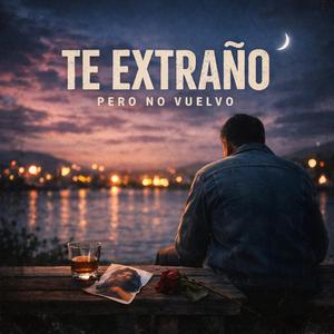 Te Extraño Pero No Vuelvo