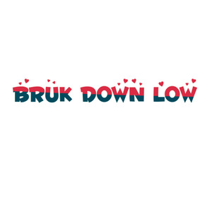 Bruk Down Low