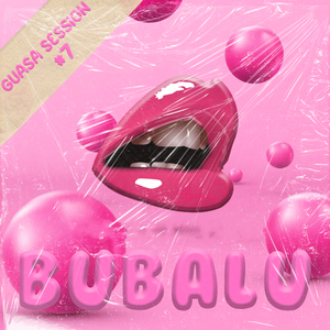 Bubalu | Guasa Session #7