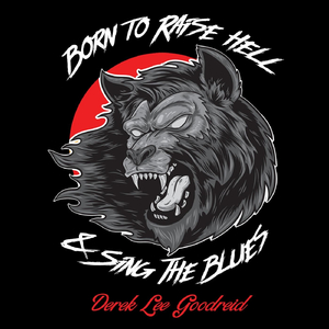 Born to Raise Hell & Sing the Blues