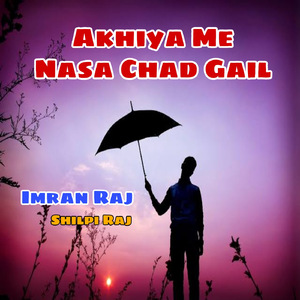 Akhiya Me Nasa Chad Gail