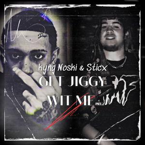 Get Jiggy Wit Me prt.2 (feat. Sticx)