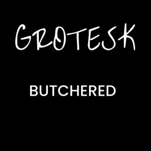 BUTCHERED