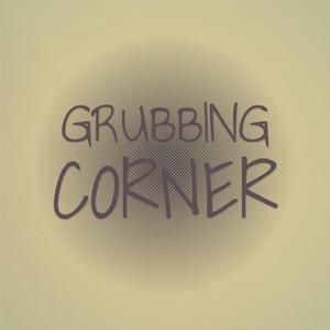 Grubbing Corner