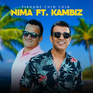 Pirhane Chin Chin (feat. Kambiz)