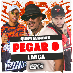 Quem Mandou Pegar o Lança?