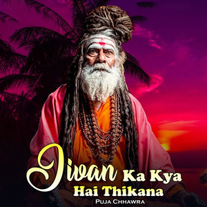 Jivan Ka Kya Hai Thikana