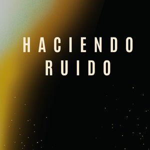 Haciendo Ruido
