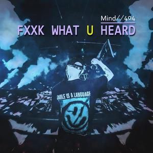 Fxxk What U Heard (Original Mix)
