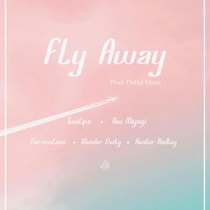 Fly Away (with TwoLips, Vee Miyagi, darienstaxx, Hunter Hadley, Wonder Deity & Dabid Music)