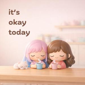 It's Okay Today