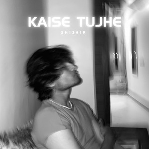 Kaise Tujhe