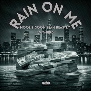Rain On Me (feat. Moolie Goon, LV & T-Bird)