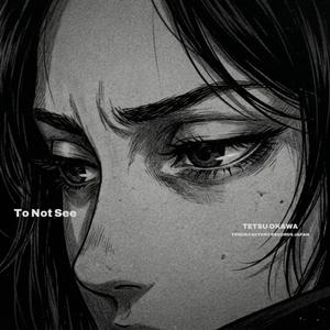 To Not See