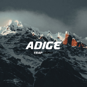 Adige (Trap Remix)
