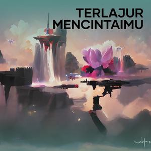 Terlajur Mencintaimu