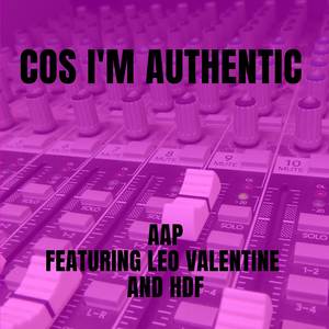 Cos I'm Authentic