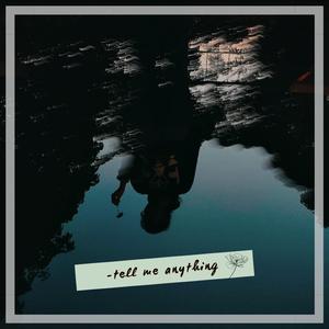 tell me anything