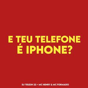 E TEU TELEFONE É IPHONE?