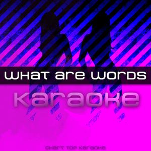 What Are Words (Karaoke)