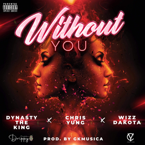 Without You (feat. Dynasty The King, Wizz Dakota & GkMusica)