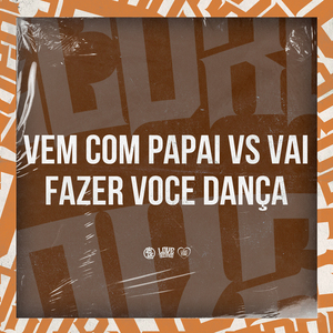 Vem Com Papai Vs Vai Fazer Voce Dança