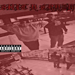 SHIT B CRAZY (feat. JustBlow10x & Triste Da Palmero)