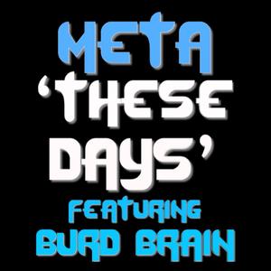 These Days (feat. Meta & Burd Brain)