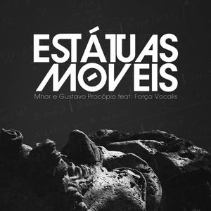 Estátuas Móveis (feat. Força Vocalis & Gustavo Procópio)