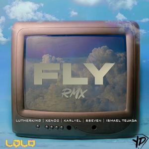 Fly (feat. Sseven, Ismael Tejada, Karlyel & Kenoc) (Remix)