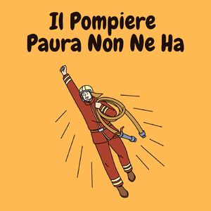 Il pompiere paura non ne ha