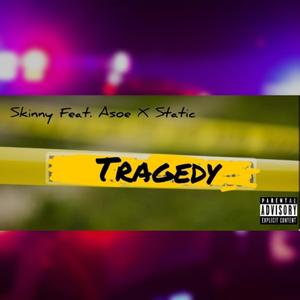 Skinny (Tragedy) (feat. Asoe X Static)