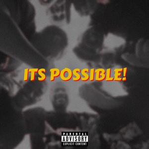 IT'S POSSIBLE!