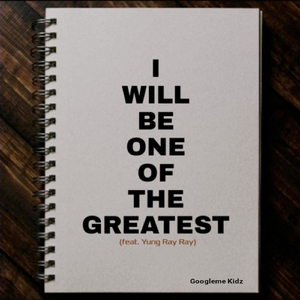 I Will Be One of the Greatest (feat. Yung Ray Ray)