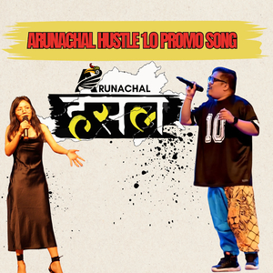 Arunachal Hustle 1.0 Promo Song