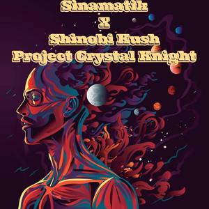 Project Crystal Knight (feat. Shinobi Kush)