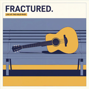 Fractured (Live at the Gold Dust)