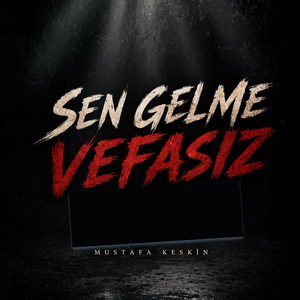 Sen Gelme Vefasız