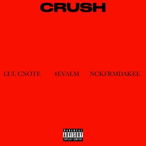 CRUSH (feat. Lul Cnote & 4EVALM)