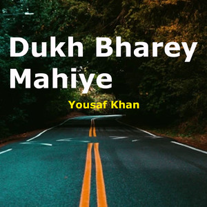 Dukh Bharey Mahiye