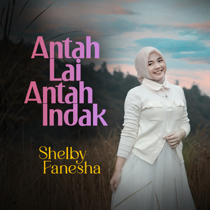 Antah Lai Antah Indak