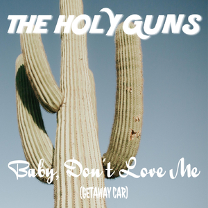 Baby Don't Love Me (Getaway Car)
